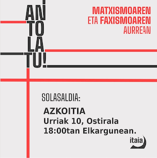 Solasaldia: 'Matxismoaren eta faxismoaren aurrean, antolatu!'