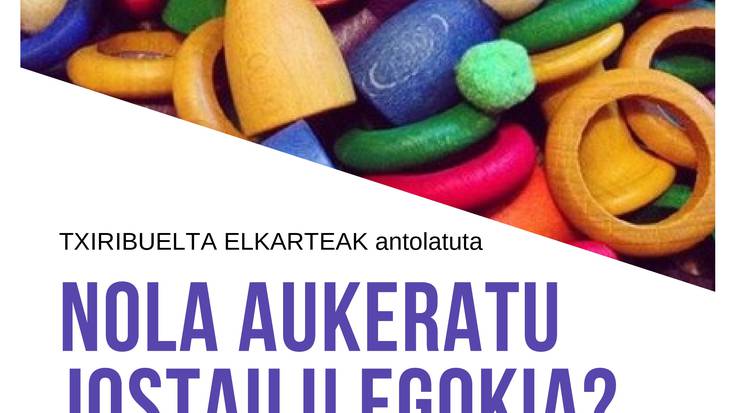 Jostailuen inguruko solasaldia antolatu du Txiribueltak
