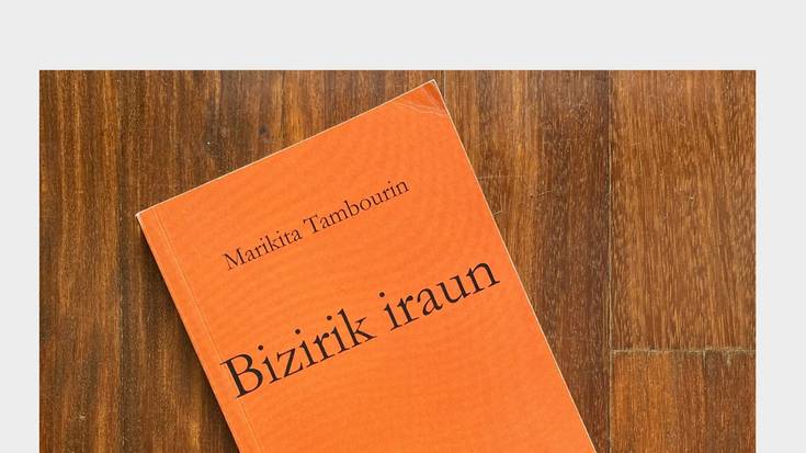 Irakurri matte: Marikita Tambourinen 'Bizirik iraun'