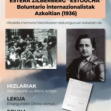 Hitzaldia: 'Estera Zilberberg 'Estoucha'. Boluntario internazionalistak Azkoitian (1936)'