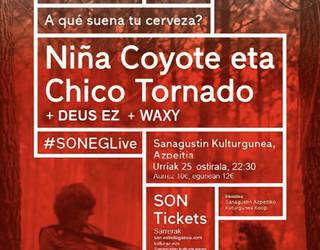 Niña Coyote eta Chico Tornado + Deus ez + Waxy