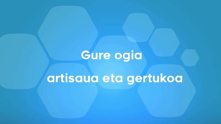 Gure ogia artisaua eta gertukoa