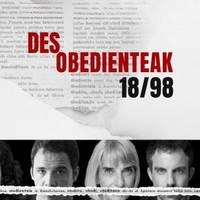 Antzerkia: 'Desobedienteak 18/98' antzezlana