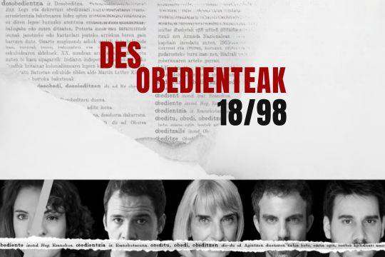 Antzerkia: 'Desobedienteak 18/98' antzezlana