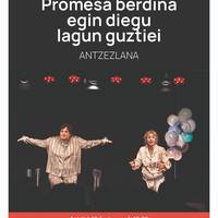 Antzezlana: 'Promesa berdina egin diegu lagun guztiei'