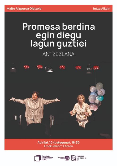 Antzezlana: 'Promesa berdina egin diegu lagun guztiei'
