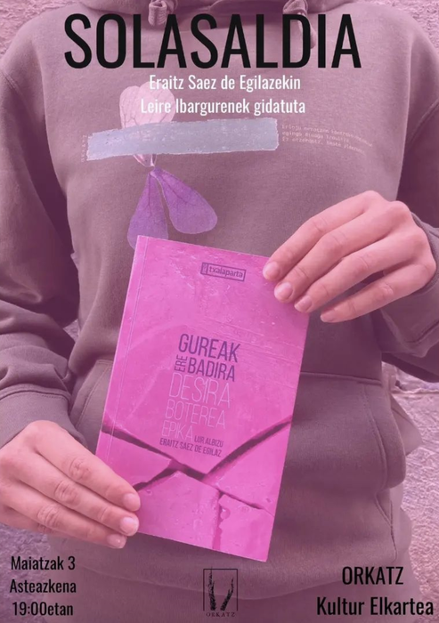 'Gureak ere badira: desira, boterea, epika' liburuaren solasaldia