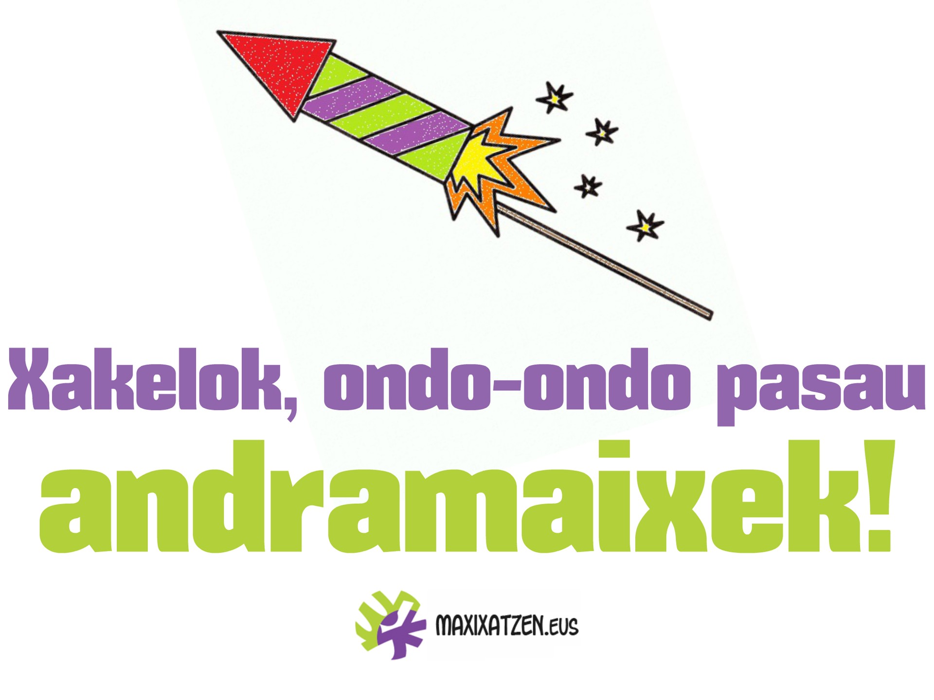 Maxixatzenen partez, ondo pasau andramaixek