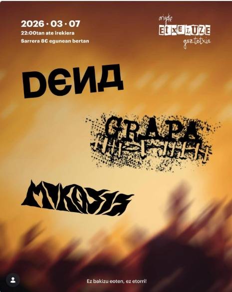 Kontzertuak: Dena, Mikosis eta Grapa taldeak