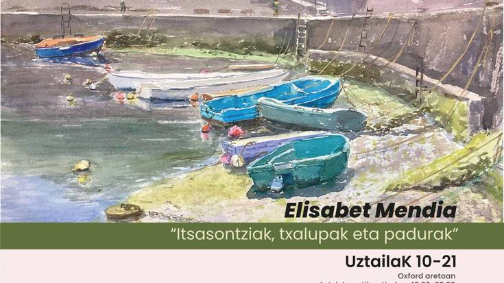 Elisabet Mendiaren 'Itsasontziak, txalupak eta padurak' erakusketa
