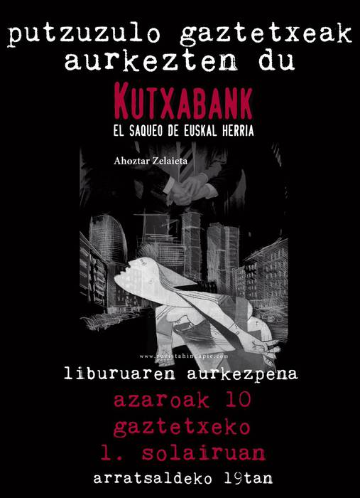 Bihar, ‘Kutxabank, el saqueo de Euskal Herria’  Putzuzulon