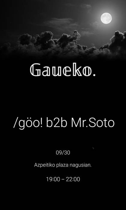 Gaueko: /göo! eta Mr. Soto DJen saioa