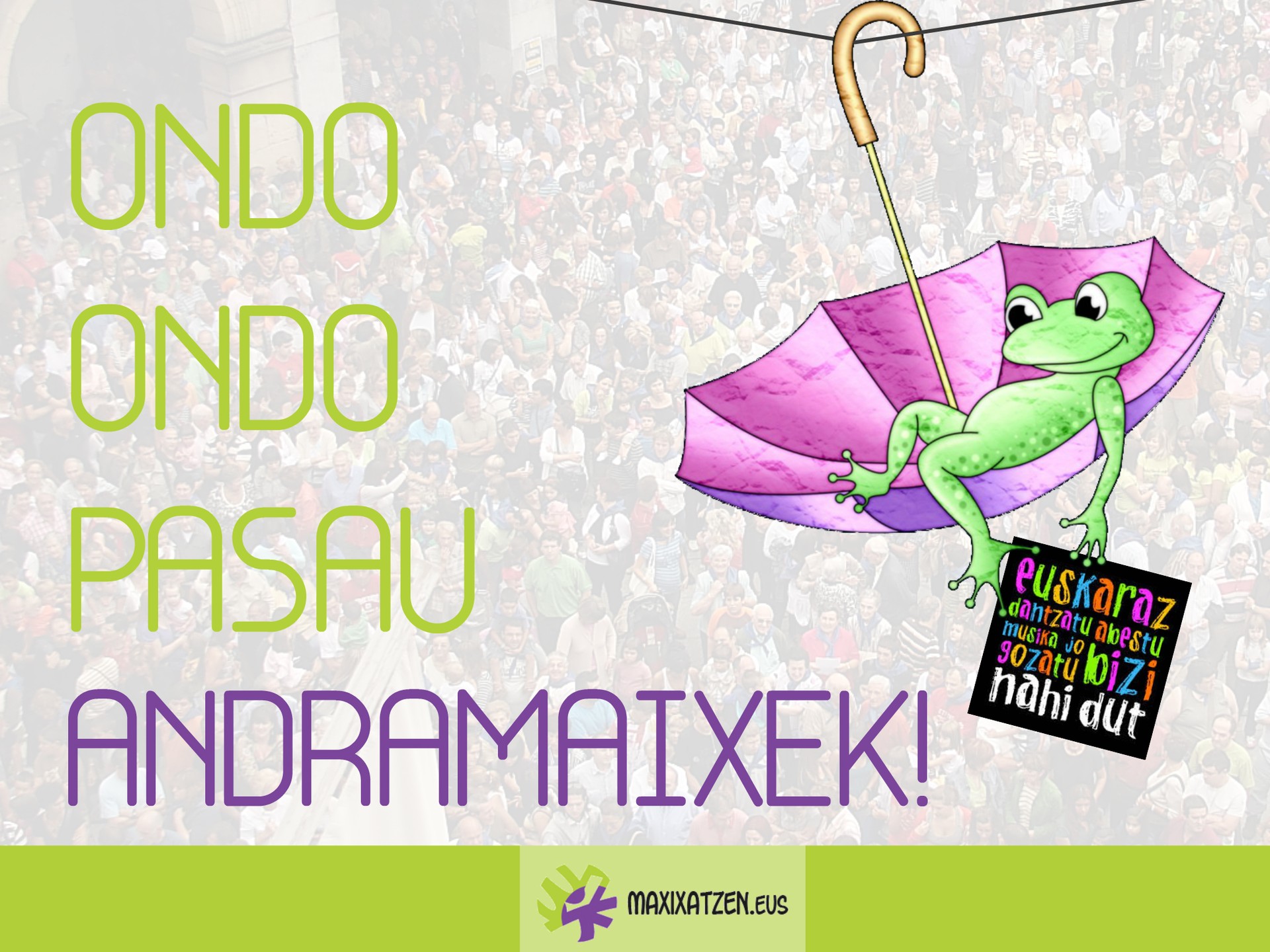 Maxixatzenenen partez, 'ondo-ondo pasau andramaixek!'